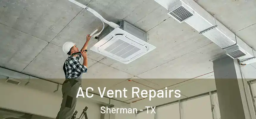  AC Vent Repairs Sherman - TX