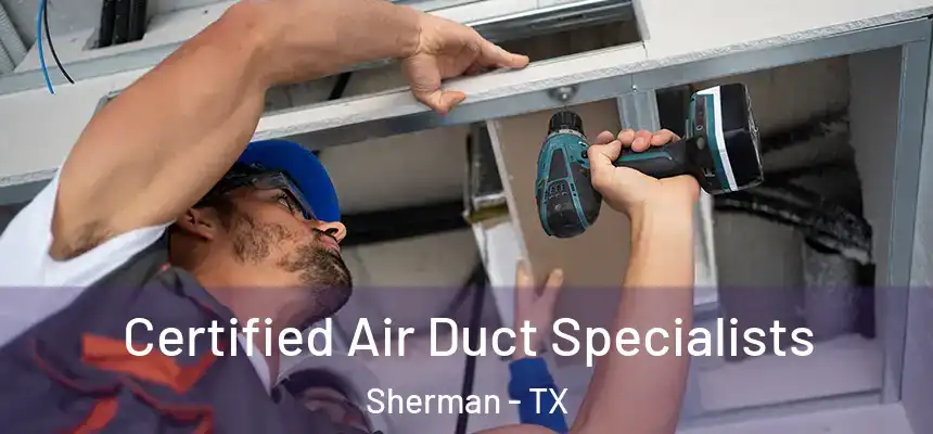 Certified Air Duct Specialists Sherman - TX