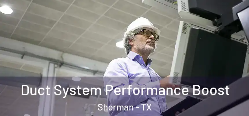  Duct System Performance Boost Sherman - TX