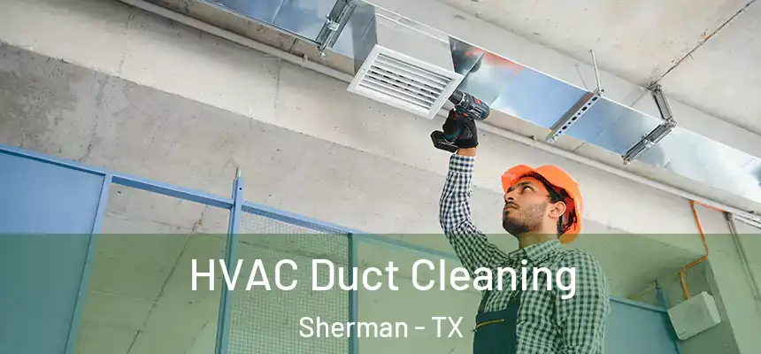  HVAC Duct Cleaning Sherman - TX