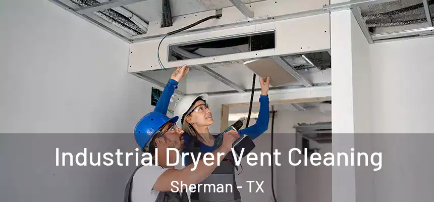  Industrial Dryer Vent Cleaning Sherman - TX