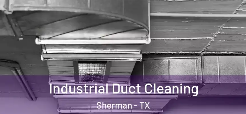  Industrial Duct Cleaning Sherman - TX