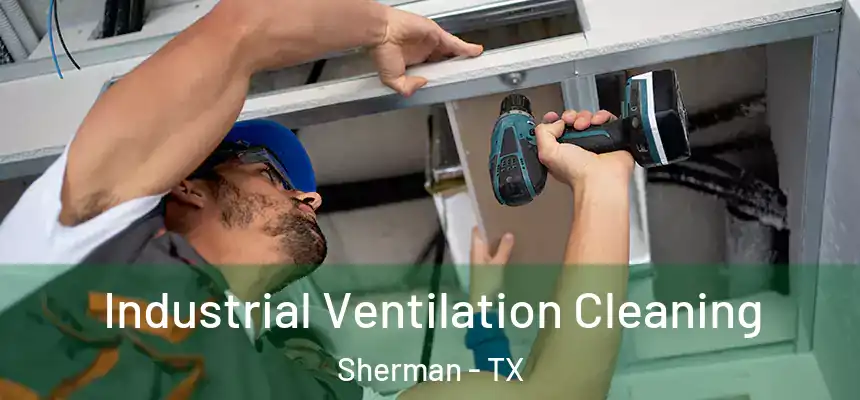 Industrial Ventilation Cleaning Sherman - TX